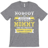 Nobody Is Perfect But If You Are A Mommy You Are Pretty Damn Close, No T-Shirt