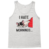 i hate mornings Tank Top
