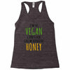 i'm so vegan i don't even call my boyfriend honey Racerback Tank