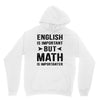 English Is Important But Math Is Importanter Unisex Hoodie