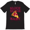 slice slice baby pizza tee T-Shirt