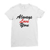 always Ladies Fitted T-Shirt