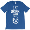 eat drink and b T-Shirt
