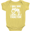i don`t snore i dream i`m a tractor Baby Onesie
