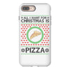 All I Want For Christmas Is Pizza Ugly Christmas For Light iPhone 8 Plus