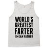World's Greatest Farter I Mean Father Tank Top