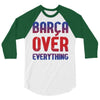 barca over everything!! 3/4 Sleeve Shirt