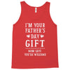 I&rsquo;m Your Father&rsquo;s Day Gift Mom Says You&rsquo;re Welcome Tank Top