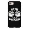 our volleyballs are bigger iPhone 8
