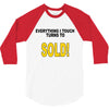 everything i touch turns to sold 3/4 Sleeve Shirt