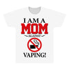 I Am A Mom Against Vaping All Over Men's T-shirt