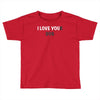 i love you(r dog) Toddler T-shirt