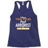 I Have Two Titles Dad And Arborist And I Rock Them Both Racerback Tank