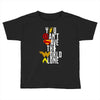 you can't save the world alone Toddler T-shirt