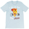 i do it for the pizza T-Shirt