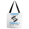 Pappy is my Name Fishing Is My Game Tote Bags