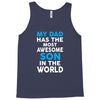My Dad Has The Most Awesome Son Tank Top