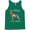 my boxer is my world Tank Top