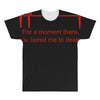for a moment there you bored me to death All Over Men's T-shirt
