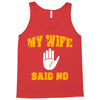 my wife said no Tank Top