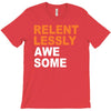 relentlessly awesome T-Shirt