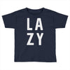 lazy Toddler T-shirt