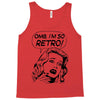 oh my god i am so retro Tank Top