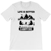 Life Is Better Around The Campfire T-Shirt