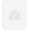 may contain alcohol Mousepad