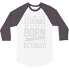 legends are born in october 3/4 Sleeve Shirt