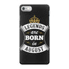 Legends Are Born In August iPhone 7 Case