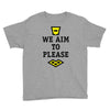 we aim to please Youth Tee
