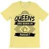 Queens Are Born In August T-Shirt