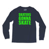 skaters gonna skate Long Sleeve Shirts