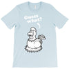 Guess What T-Shirt