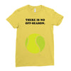 There is No Off-Season Ladies Fitted T-Shirt