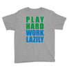 play hard, work lazily Youth Tee
