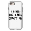 I Really Do Care Don't U? iPhone 8