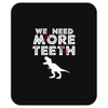 We Need More Teeth Mousepad