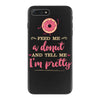 feed me a donut iPhone 7 Plus Case