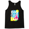 big hair dont care Tank Top