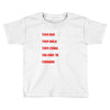 keep moving forward Toddler T-shirt