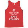 keep calm bass fishing Tank Top