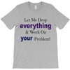 drop everything T-Shirt