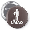 lmao laughing my ass Pin-back button