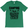 Camping Where Friends And Marshmallow Get Toasted At The Same Time T-Shirt