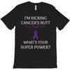I Am Kicking Cancers Butt Whats Your Superpower? T-Shirt