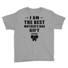 I Am The Best Mother's Day Gift Ever Youth Tee