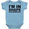i'm in shape round is a shape Baby Onesie