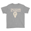 the future is female Youth Tee